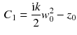 $$\begin{aligned} C_1 = \frac{\mathrm{i}k}{2} w_0^2 - z_0 \end{aligned}$$