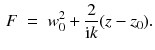 $$\begin{aligned} F \;=\; w_0^2 + \frac{2}{\mathrm{i}k} (z - z_0). \end{aligned}$$