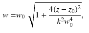 $$\begin{aligned} w= & {} w_0 \, \sqrt{1 + \frac{4 (z - z_0)^2}{k^2 w_0^4}}, \end{aligned}$$