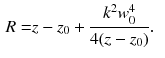 $$\begin{aligned} R= & {} z - z_0 + \frac{k^2 w_0^4}{4 (z - z_0)}. \end{aligned}$$