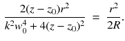 $$\begin{aligned} \frac{2 (z - z_0) r^2}{k^2 w_0^4 + 4 (z - z_0)^2} \;=\; \frac{r^2}{2R}. \end{aligned}$$