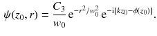 $$\begin{aligned} \psi (z_0, r) = \frac{C_3}{w_0} \, \mathrm{e}^{- r^2/w_0^2} \, \mathrm{e}^{- \mathrm{i}[k z_0 - \phi (z_0)]}. \end{aligned}$$