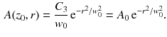 $$\begin{aligned} A (z_0, r) = \frac{C_3}{w_0} \, \mathrm{e}^{- r^2 / w_0^2}=A_0 \, \mathrm{e}^{- r^2/w_0^2}. \end{aligned}$$