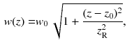 $$\begin{aligned} w (z)= & {} w_0 \,\sqrt{1 + \frac{(z - z_0)^2}{z_\mathrm{R}^2}}, \end{aligned}$$