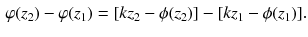 $$\begin{aligned} \varphi (z_2) - \varphi (z_1)=[k z_2 - \phi (z_2)] - [k z_1 - \phi (z_1)]. \end{aligned}$$