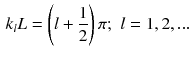 $$\begin{aligned} k_l L = \left( l + \frac{1}{2}\right) \pi ; \,\, l=1, 2, ... \end{aligned}$$