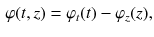 $$\begin{aligned} \varphi (t, z) = \varphi _t(t) - \varphi _z(z) , \end{aligned}$$