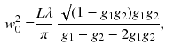 $$\begin{aligned} w_0^2= & {} \frac{L \lambda }{\pi } \, \frac{\sqrt{(1 - g_1 g_2) g_1 g_2}}{g_1 + g_2 - 2 g_1 g_2}, \end{aligned}$$