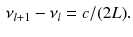 $$\begin{aligned} \nu _{l + 1} - \nu _l=c/(2L). \end{aligned}$$