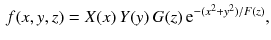 $$\begin{aligned} f (x, y, z)=X (x)\, Y (y)\, G (z) \, \mathrm{e}^{- (x^2 + y^2) /F (z)}, \end{aligned}$$