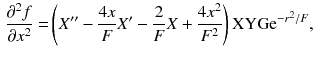 $$\begin{aligned} \frac{\partial ^2 f}{\partial x^2}= & {} \left( X'' - \frac{4x}{F} X' - \frac{2}{F} X + \frac{4x^2}{F^2}\right) \hbox {XYG}\mathrm{e}^{- r^2 /F}, \end{aligned}$$