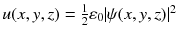 $$u (x, y, z) = \frac{1}{2} \varepsilon _0 |\psi (x, y, z)|^2$$