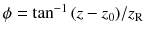 $$ \phi = \tan ^{-1}{(z - z_0)/z_\mathrm{R}}$$