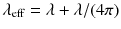 $$\lambda _\mathrm{eff} = \lambda + \lambda /(4\pi )$$