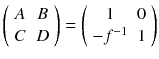 $$\left( \begin{array}{cc} A &{} B\\ C &{} D \end{array} \right) = \left( \begin{array}{cc} 1 &{} 0 \\ - f^{-1} &{} 1 \end{array} \right) $$