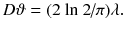 $$D\vartheta =(\hbox {2 ln 2/}\pi )\lambda .$$