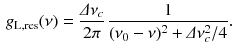 $$\begin{aligned} g_\mathrm{L, res}(\nu ) = \frac{\varDelta \nu _c}{2\pi }\, \frac{1}{(\nu _0 -\nu )^2+\varDelta \nu _c^2/4}. \end{aligned}$$