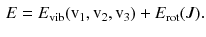 $$\begin{aligned} E = E_\mathrm{vib} (\text {v}_1, \text {v}_2, \text {v}_3) + E_\mathrm{rot} (J). \end{aligned}$$