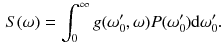 $$\begin{aligned} S(\omega )=\int ^\infty _{0}{g}(\omega ^{\prime }_0,\omega )P({\omega ^{\prime }_0})\text {d}{\omega ^{\prime }_0}. \end{aligned}$$