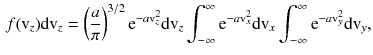 $$\begin{aligned} f (\text {v}_z) \text {d}\text {v}_z = \left( \frac{a}{\pi } \right) ^{3/2} \text {e}^{- a \text {v}_z^2} \text {d}\text {v}_z \int _{-\infty }^{\infty }\text {e}^{- a \text {v}_x^2} \text {d}\text {v}_x \int _{- \infty }^{\infty } \text {e}^{- a \text {v}_y^2} \text {d}\text {v}_y, \end{aligned}$$