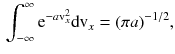 $$\begin{aligned} \int _{- \infty }^{\infty } \text {e}^{- a \text {v}_x^2} \text {d}\text {v}_x = (\pi a)^{- 1/2}, \end{aligned}$$