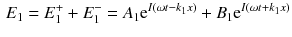 $$\begin{aligned} E_1 =E_1^+ + E_1^- =A_1 \mathrm {e}^{I(\omega t - k_1 x)} + B_1 \mathrm {e}^{I(\omega t + k_1 x)} \end{aligned}$$