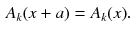 $$\begin{aligned} A_k (x + a) =A_k (x). \end{aligned}$$