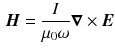 $$\begin{aligned} \varvec{H} = \frac{I}{\mu _0 \omega } \varvec{\nabla } \times \varvec{E} \end{aligned}$$