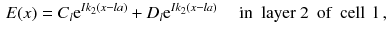 $$\begin{aligned} E (x) =C_l \mathrm {e}^{Ik_2 (x - la)} + D_l \mathrm {e}^{Ik_2 (x - la)} \quad \text{ in } \text{ layer } \text{2 } \text{ of } \text{ cell } \text{ l }, \end{aligned}$$