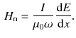 $$\begin{aligned} H_\mathrm{n} = \frac{I}{\mu _0 \omega } \, \frac{\mathrm {d}E}{\mathrm {d}x}. \end{aligned}$$