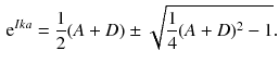 $$\begin{aligned} \mathrm {e}^{Ik a} = \frac{1}{2} (A + D) \pm \sqrt{\frac{1}{4} (A + D)^2 - 1}. \end{aligned}$$