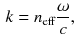 $$\begin{aligned} k =n_\mathrm{eff} \frac{\omega }{c}, \end{aligned}$$