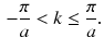 $$\begin{aligned} - \frac{\pi }{a} < k \le \frac{\pi }{a}. \end{aligned}$$