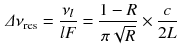 $$\begin{aligned} \varDelta \nu _\mathrm{res} = \frac{\nu _l}{l F} = \frac{1 - R}{\pi \sqrt{R}} \times \frac{c}{2L} \end{aligned}$$