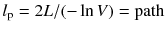 $$l_\mathrm{p} =2L /(- \ln V) =\text {path}$$