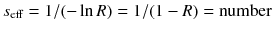 $$s_\mathrm{eff} =1/(-\ln R) =1/(1-R) =\text {number}$$