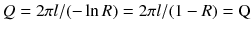 $$Q =2 \pi l /(- \ln R) =2 \pi l /(1-R) =\text {Q}$$