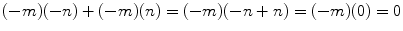 
$$\displaystyle{(-m)(-n) + (-m)(n) = (-m)(-n + n) = (-m)(0) = 0}$$
