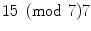 
$$15\pmod 77$$
