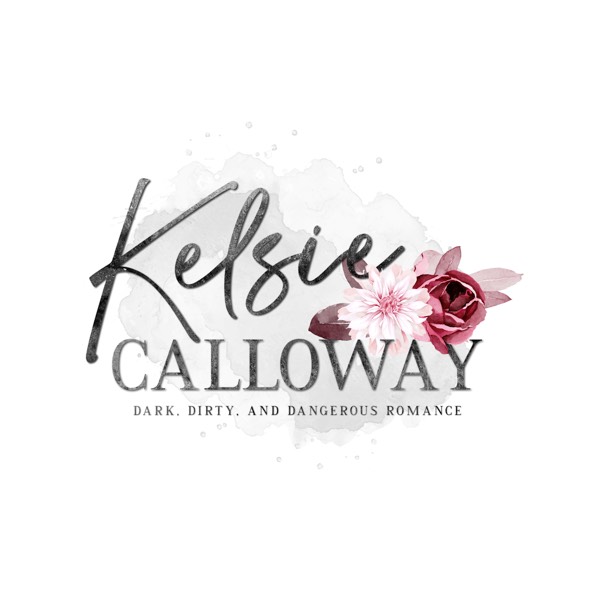 Kelsie Calloway - dark, dirty, and dangerous romance