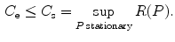 $$\begin{aligned} C_\mathrm{e}\le C_\mathrm{s}=\sup _{P\; \mathrm {stationary}}R(P). \end{aligned}$$