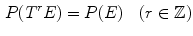 $$\begin{aligned} P(T^rE)=P(E) \quad (r\in \mathbb {Z}) \end{aligned}$$