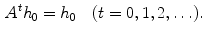 $$\begin{aligned} A^th_0=h_0 \quad (t=0,1,2,\ldots ). \end{aligned}$$