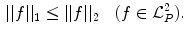 $$\begin{aligned} ||f||_1&\le ||f||_2\quad (f\in \mathcal L_P^2). \end{aligned}$$