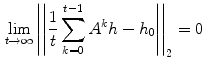 $$\begin{aligned} \lim _{t\rightarrow \infty }\left| \left| \frac{1}{t}\sum _{k=0}^{t-1}A^kh-h_0\right| \right| _2&= 0\end{aligned}$$