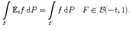 $$\begin{aligned} \int \limits _F\mathbb {E}_tf\,\mathrm{d}P=\int \limits _Ff\,\mathrm{d}P \quad F\in {\mathcal B}(-t,1). \end{aligned}$$