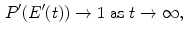 $$\begin{aligned} P^\prime (E^\prime (t))\rightarrow 1&\text { as } t\rightarrow \infty ,\end{aligned}$$