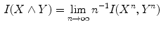 $$\begin{aligned} I(X\wedge Y)=\lim _{n\rightarrow \infty } n^{-1}I(X^n,Y^n) \end{aligned}$$