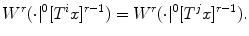 $$ W^r(\cdot |^0[T^ix]^{r-1})=W^r(\cdot |^0[T^jx]^{r-1}). $$