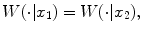 $$ W(\cdot |x_1)=W(\cdot |x_2), $$